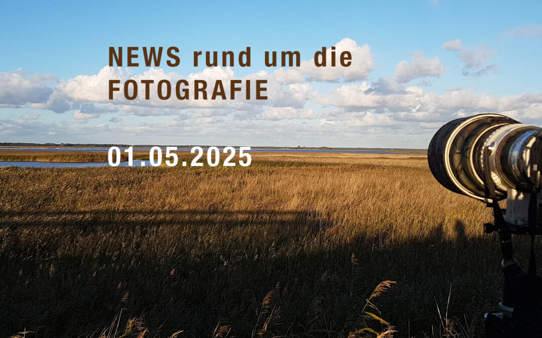 Fotografie News 01.05.2025